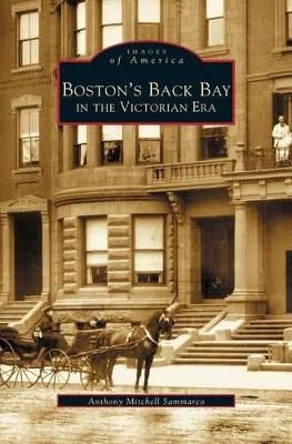 Boston's Back Bay in the Victorian Era, Ma by Anthony Mitchell Sammarco