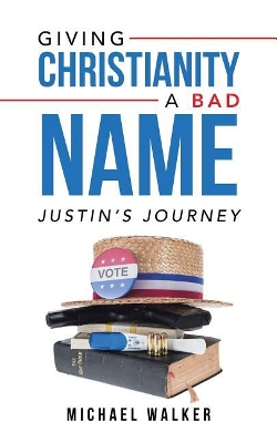 Giving Christianity a Bad Name: Justin'S Journey book