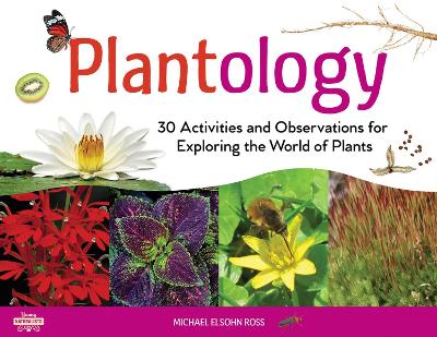 Plantology: 30 Activities and Observations for Exploring the World of Plants book