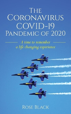The Coronavirus COVID-19 Pandemic of 2020: A Time to Remember a Life Changing Experience book
