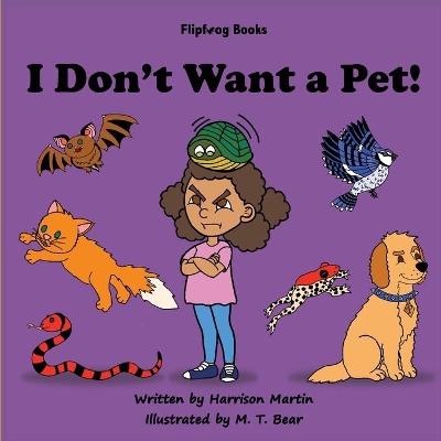 I Don't Want a Pet! by Harrison Martin