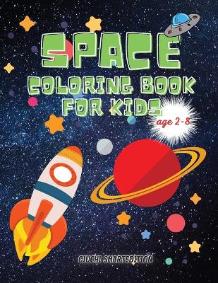 SPACE coloring book: SPACE book for kids, Toddlers, Girls and Boys, Activity Workbook for kinds, Easy to coloring Ages 2-8 book