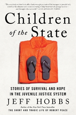 Children of the State: Stories of Survival and Hope in the Juvenile Justice System by Jeff Hobbs