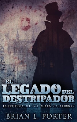 El Legado del Destripador by Brian L Porter