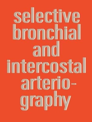 Selective Bronchial and Intercostal Arteriography book