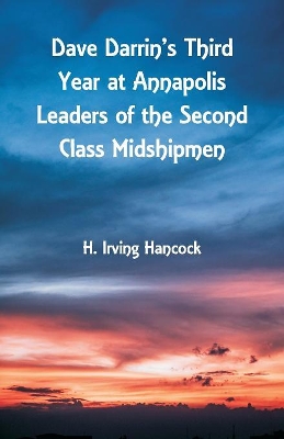 Dave Darrin's Third Year at Annapolis Leaders of the Second Class Midshipmen book