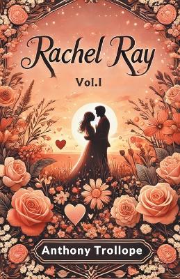 Rachel Ray Vol. I by Anthony Trollope