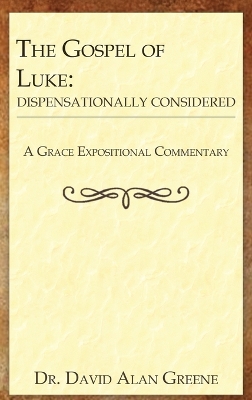 The Gospel of Luke: Dispensationally Considered book