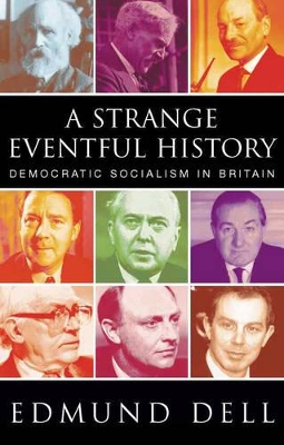 A Strange Eventful History: Democratic Socialism in Britain book