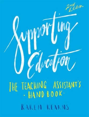 Supporting Education: The Teaching Assistant's Handbook by Karen Kearns