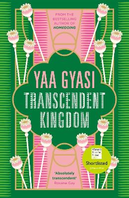 Transcendent Kingdom: Shortlisted for the Women’s Prize for Fiction 2021 by Yaa Gyasi