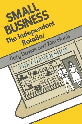 Small Business: The Independent Retailer by Gary Davies