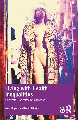 Living with Health Inequalities: Upstream–Downstream Connections by Anne Rogers