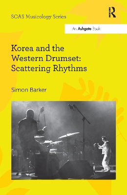 Korea and the Western Drumset: Scattering Rhythms by Simon Barker