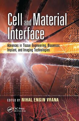 Cell and Material Interface: Advances in Tissue Engineering, Biosensor, Implant, and Imaging Technologies book