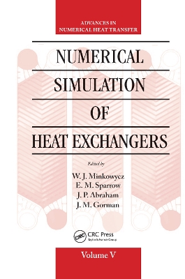 Numerical Simulation of Heat Exchangers: Advances in Numerical Heat Transfer Volume V by W. J. Minkowycz