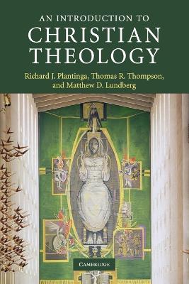 Introduction to Christian Theology by Richard J. Plantinga