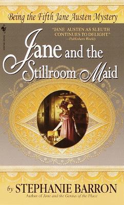 Jane And The Stillroom Maid by Stephanie Barron