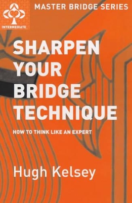 Sharpen Your Bridge Technique by Hugh Kelsey