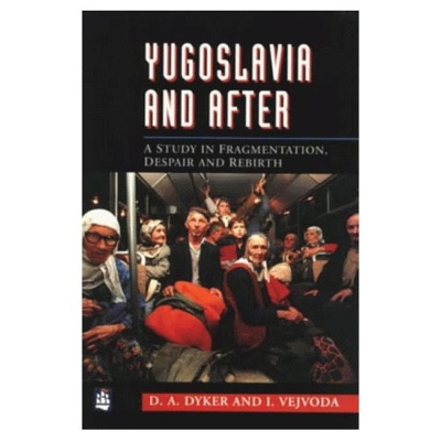 Yugoslavia and After by David A Dyker