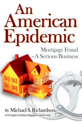 An American Epidemic: Mortgage Fraud--A Serious Business book