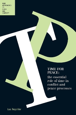 Time for Peace:The Essential Role of Time in Conflict and Peace Processes book