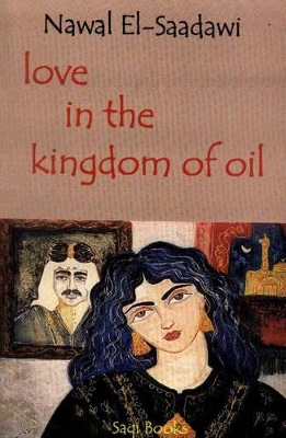 Love in the Kingdom of Oil by Nawal El Saadawi