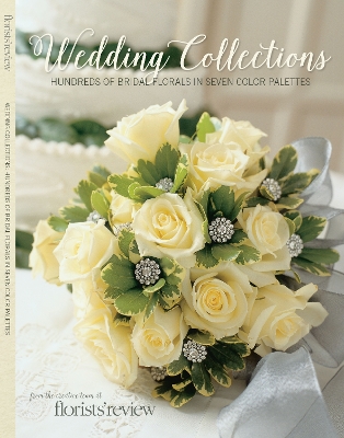 Wedding Collections: Hundreds of Bridal Florals in Seven Color Palettes book