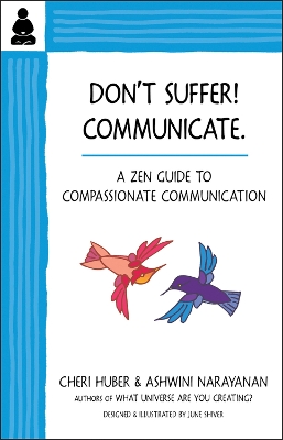 Don't Suffer, Communicate!: A Zen Guide to Compassionate Communication book