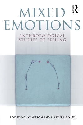 Mixed Emotions: Anthropological Studies of Feeling book