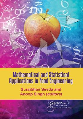 Mathematical and Statistical Applications in Food Engineering by Surajbhan Sevda