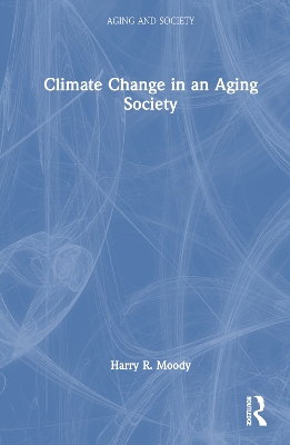 Climate Change in an Aging Society by Harry R. Moody