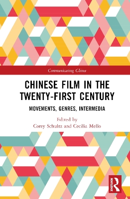 Chinese Film in the Twenty-First Century: Movements, Genres, Intermedia book