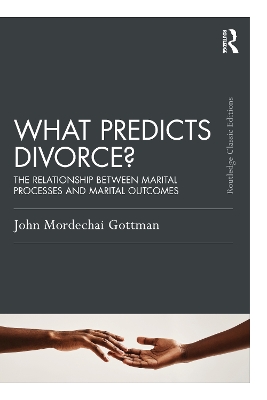 What Predicts Divorce?: The Relationship Between Marital Processes and Marital Outcomes book