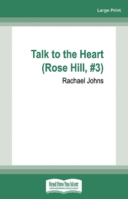 Talk to the Heart: (Rose Hill, #3) by Rachael Johns