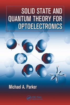 Solid State and Quantum Theory for Optoelectronics by Michael A. Parker