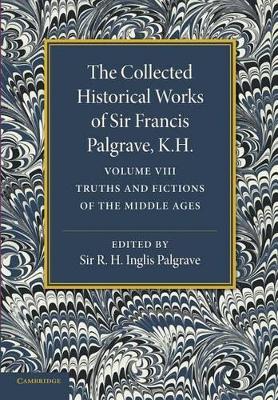 The Collected Historical Works of Sir Francis Palgrave, K.H.: Volume 8 book