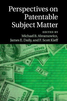 Perspectives on Patentable Subject Matter by Michael B. Abramowicz