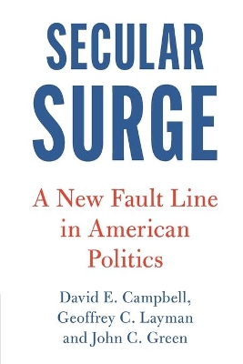 Secular Surge: A New Fault Line in American Politics book