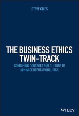 Business Ethics Twin-track - Combining Controls and Culture to Minimise Reputational Risk book