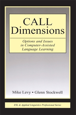 CALL Dimensions: Options and Issues in Computer-Assisted Language Learning by Mike Levy
