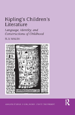 Kipling's Children's Literature: Language, Identity, and Constructions of Childhood by Sue Walsh