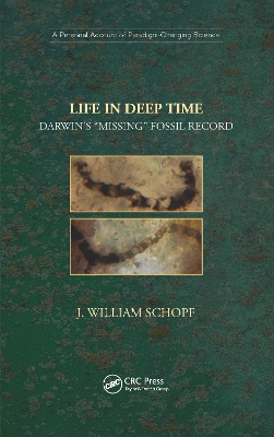 Life in Deep Time: Darwin’s “Missing” Fossil Record by J. William Schopf