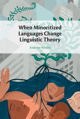When Minoritized Languages Change Linguistic Theory book