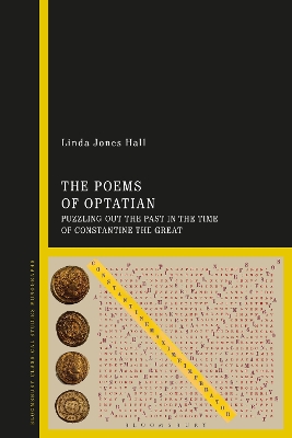 The Poems of Optatian: Puzzling out the Past in the Time of Constantine the Great book