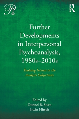 Further Developments in Interpersonal Psychoanalysis, 1980s-2010s: Evolving Interest in the Analyst’s Subjectivity book