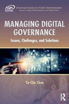 Managing Digital Governance: Issues, Challenges, and Solutions by Yu-Che Chen