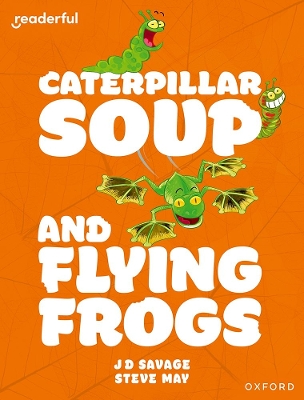 Readerful Independent Library: Oxford Reading Level 10: Caterpillar Soup and Flying Frogs book