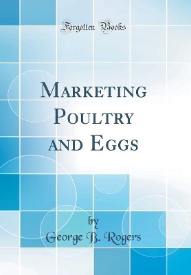 Marketing Poultry and Eggs (Classic Reprint) book