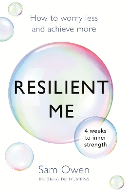 Resilient Me: How to worry less and achieve more by Sam Owen